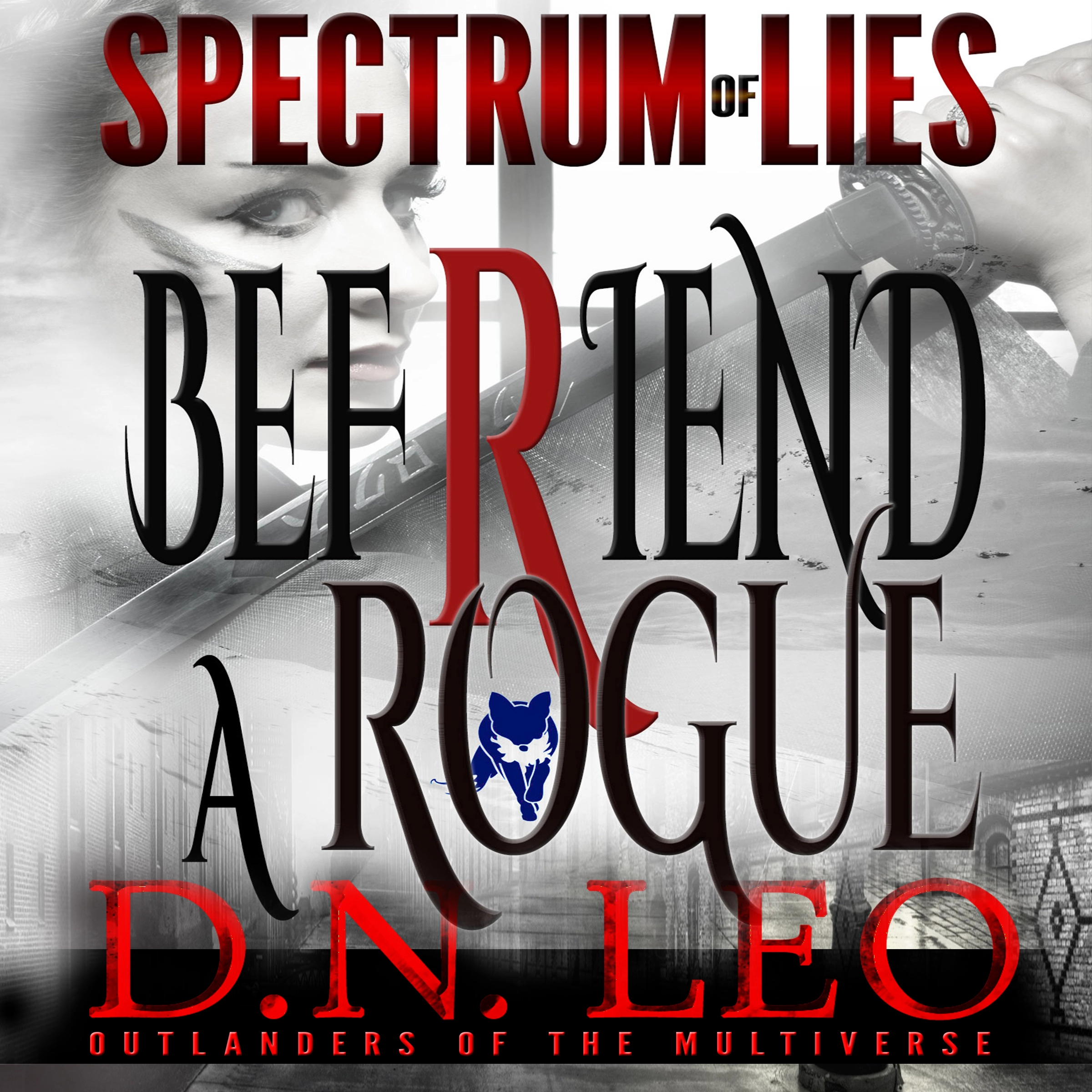 Befriend a Rogue - Blue Fox - Spectrum of Lies - Book 2 by D.N. Leo