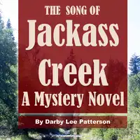 The Song of Jackass Creek Audiobook by Darby Lee Patterson