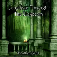 Journeys Through The Unknown (The Horror Diaries Book 2) Audiobook by Heather Beck