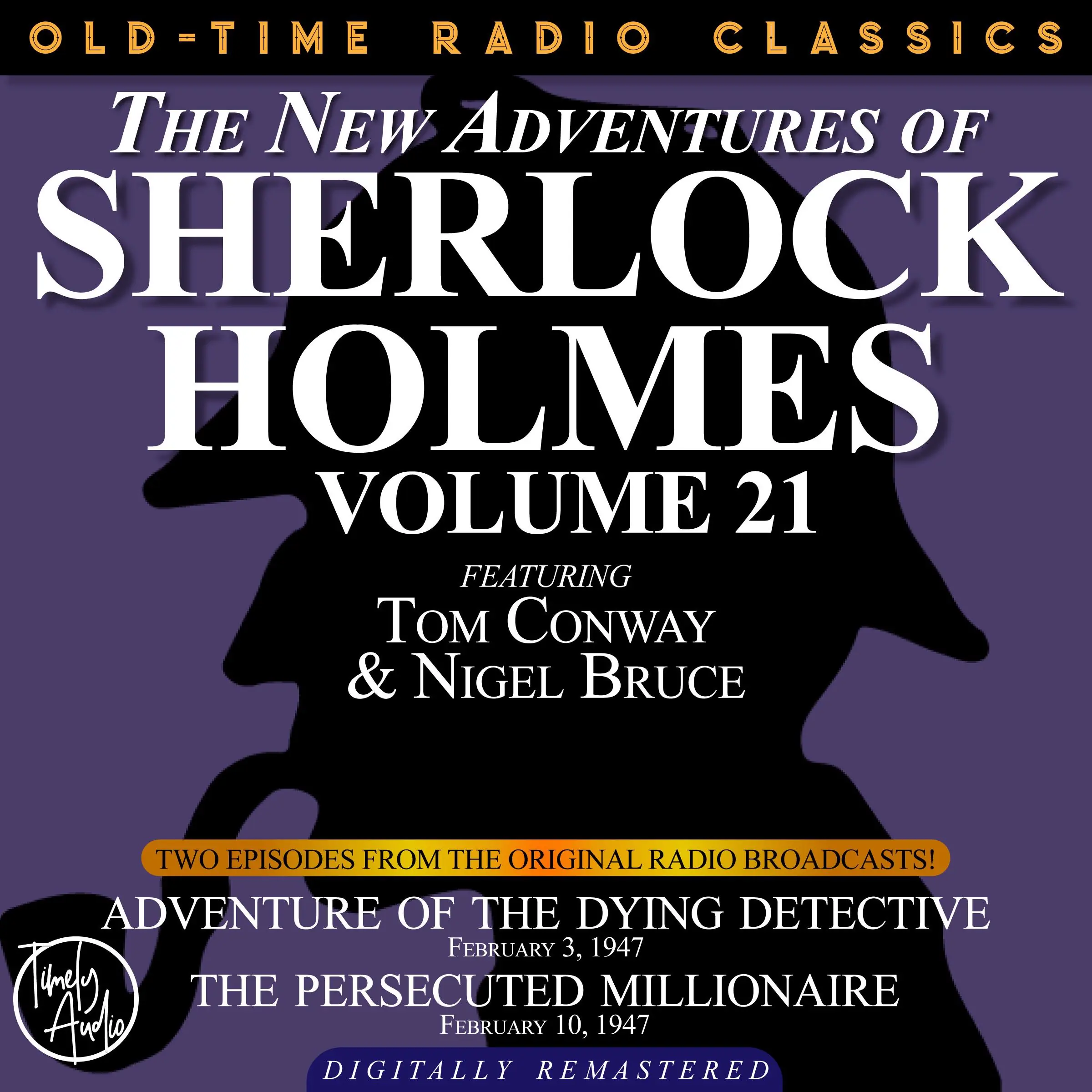 THE NEW ADVENTURES OF SHERLOCK HOLMES, VOLUME 21: EPISODE 1: ADVENTURE OF THE DYING DETECTIVE.       EPISODE 2: THE PERSECUTED MILLIONAIRE by Sir Arthur Conan Doyle Audiobook