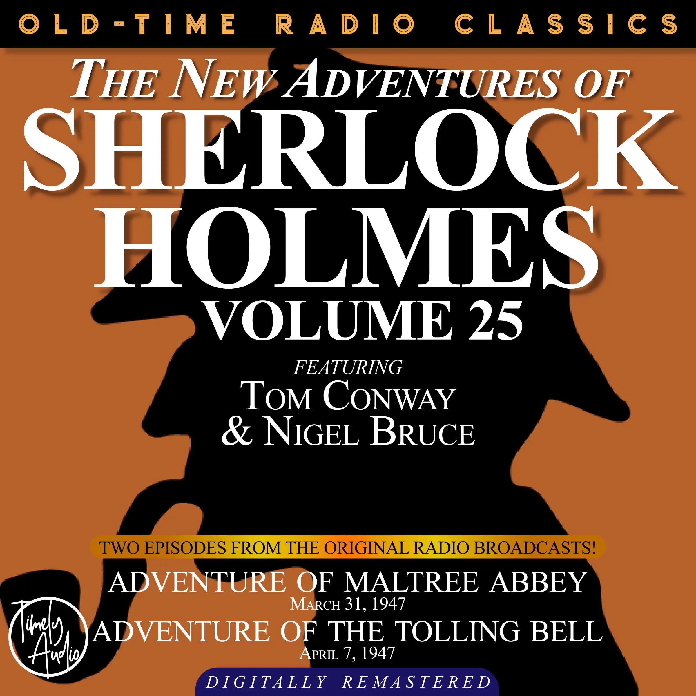 THE NEW ADVENTURES OF SHERLOCK HOLMES, VOLUME 25:   EPISODE 1: ADVENTURE OF MALTREE ABBEY  EPISODE 2: ADVENTURE OF THE TOLLING BELL by Sir Arthur Conan Doyle