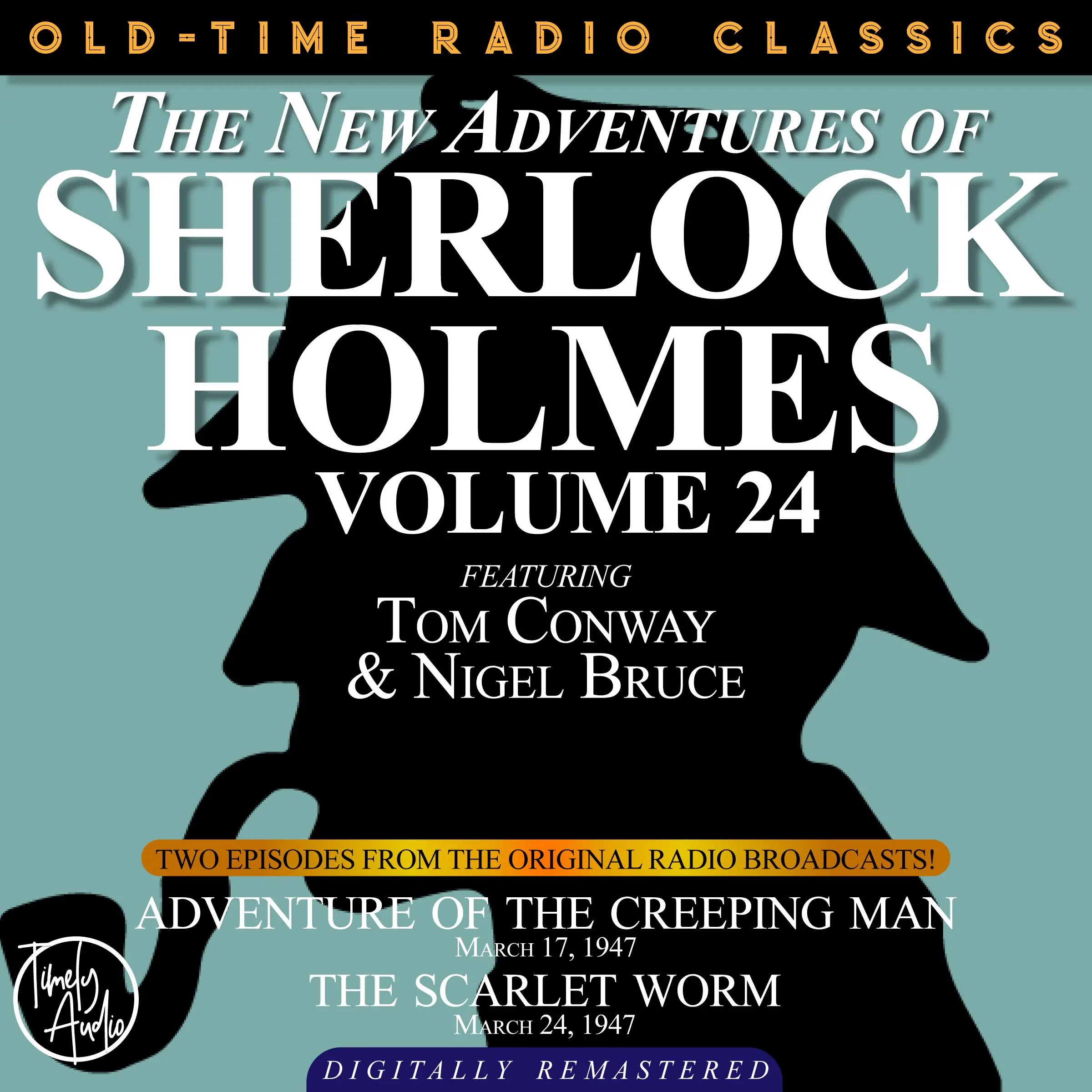 THE NEW ADVENTURES OF SHERLOCK HOLMES, VOLUME 24:   EPISODE 1: ADVENTURE OF THE CREEPING MAN.  EPISODE 2: THE SCARLET WORM by Sir Arthur Conan Doyle