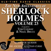 THE NEW ADVENTURES OF SHERLOCK HOLMES, VOLUME 23:   EPISODE 1: QUEUE FOR MURDER.  EPISODE 2: THE ANCIENT EGYPTIAN CURSE. Audiobook by Sir Arthur Conan Doyle