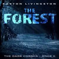 The Forest: The Dark Corner - Book 2 Audiobook by Easton Livingston