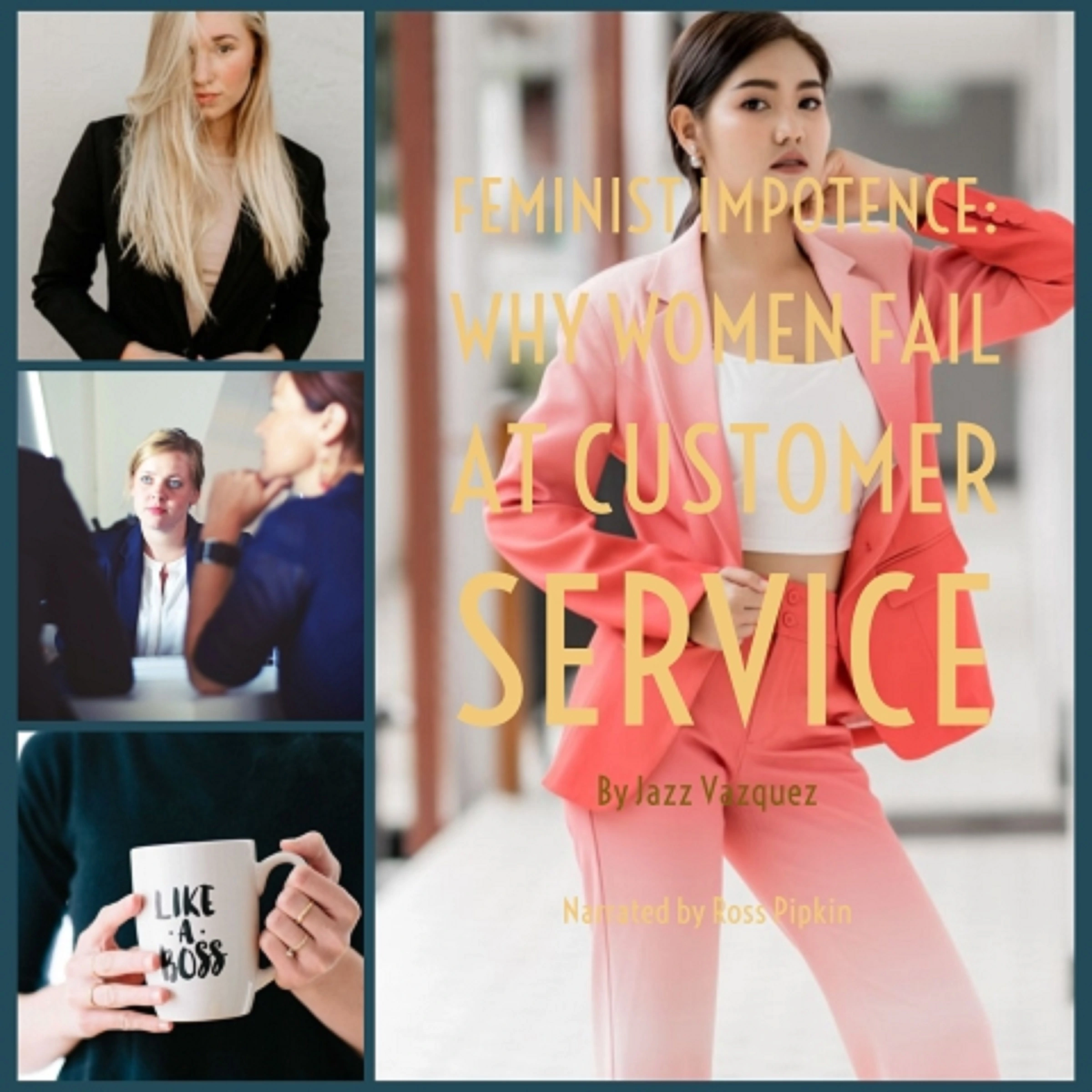 Feminist Impotence: Why Females Fail at Customer Service by Jazz Vazquez Audiobook