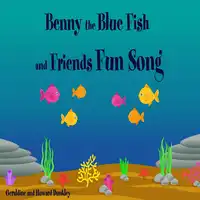 Benny the Blue Fish and Friends Fun Song Audiobook by Howard Dunkley