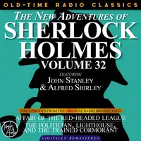 THE NEW ADVENTURES OF SHERLOCK HOLMES, VOLUME 32; EPISODE 1: AFFAIR OF THE RED-HEADED LEAGUE  EPISODE 2: THE POLITICIAN, LIGHTHOUSE, AND THE TRAINED CORMORANT Audiobook by Edith Meiser
