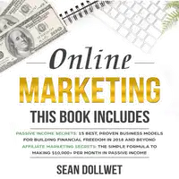 Online Marketing: 2 Manuscripts – Passive Income Secrets & Affiliate Marketing Secrets (Blogging, Social Media Marketing) Audiobook by Sean Dollwet