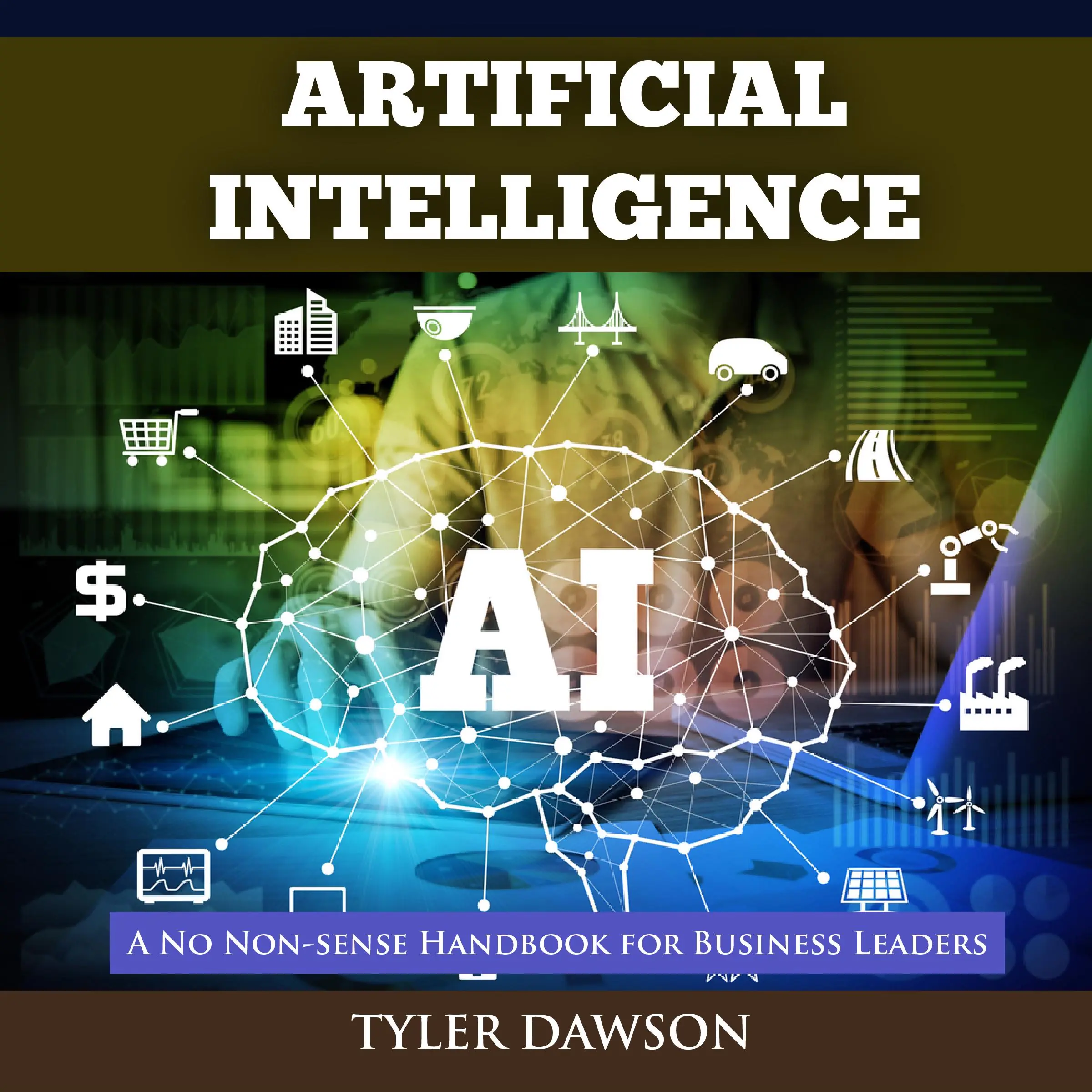 Artificial Intelligence: A No Non-Sense Handbook for Business Leaders Audiobook by Tyler Dawson
