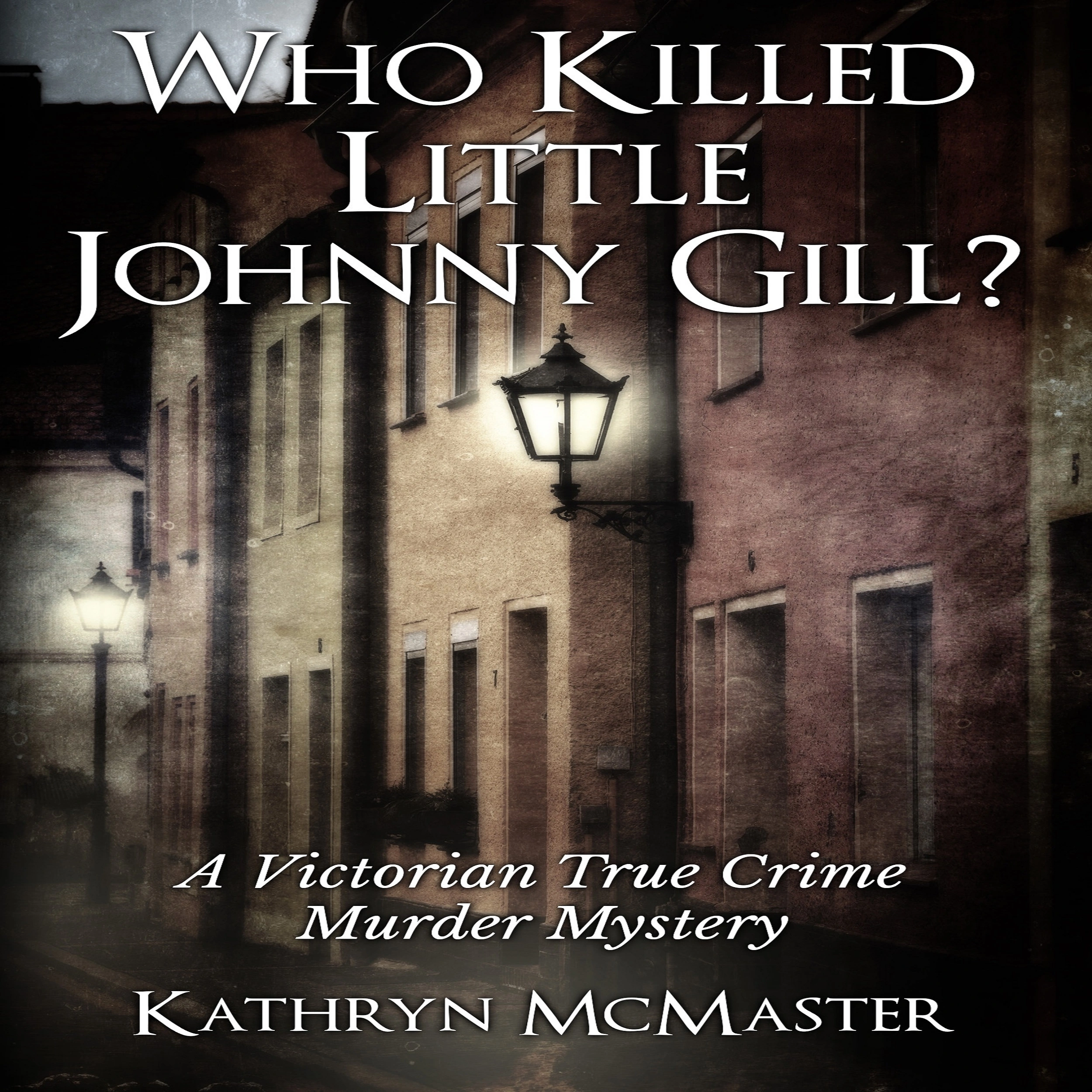 Who Killed Little Johnny Gill? Audiobook by Kathryn McMaster