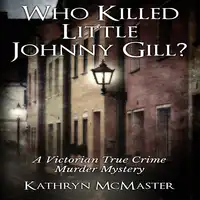 Who Killed Little Johnny Gill? Audiobook by Kathryn McMaster