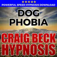 Dog Phobia: Hypnosis Downloads Audiobook by Craig Beck