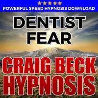 Dentist Fear: Hypnosis Downloads Audiobook by Craig Beck