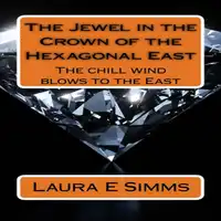 The Jewel in the Crown of the Hexagonal East Audiobook by Laura E Simms