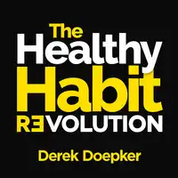 The Healthy Habit Revolution: Create Better Habits in 5 Minutes a Day Audiobook by Derek Doepker