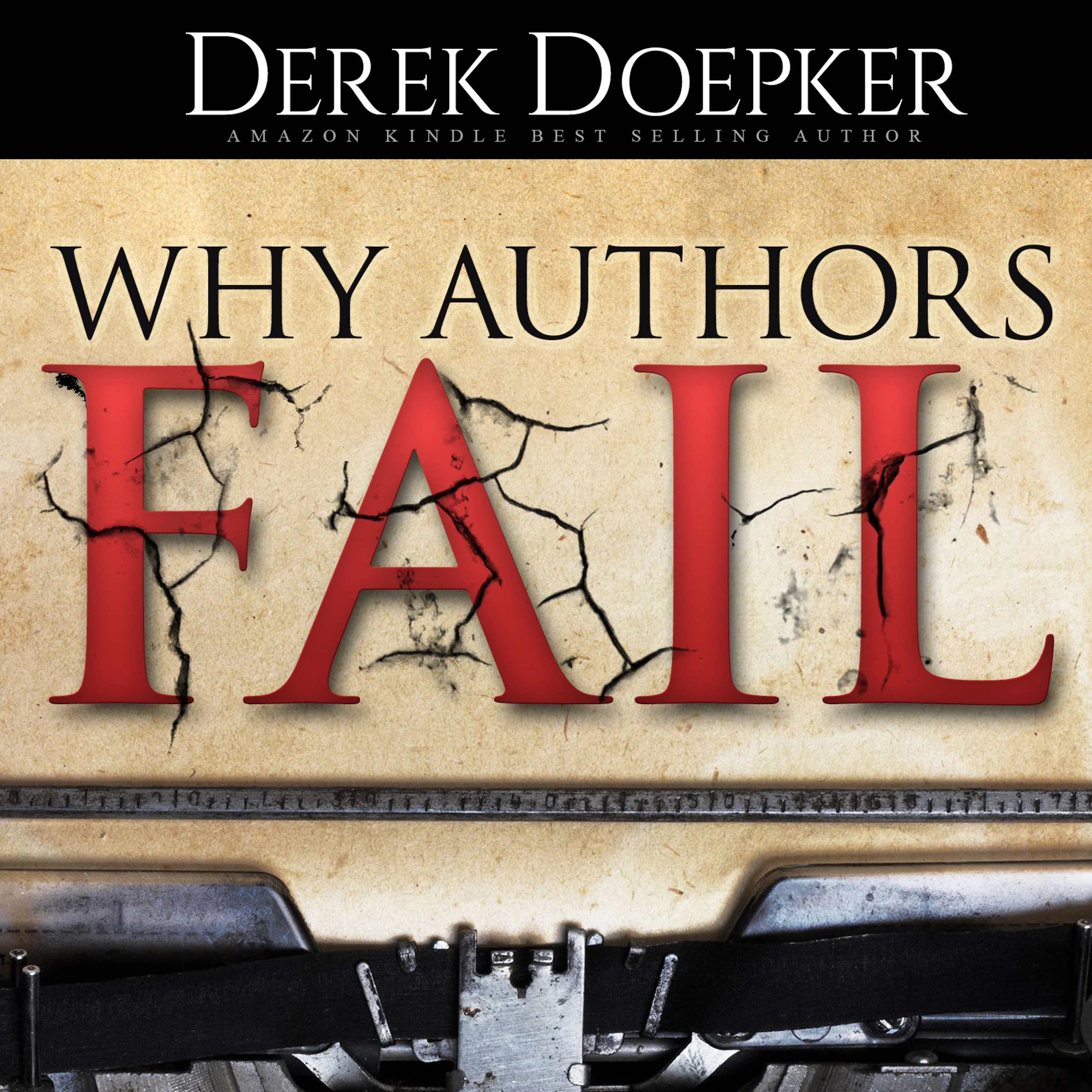 Why Authors Fail: 17 Mistakes Self Publishing Authors Make That Sabotage Their Success (and How to Fix Them) Audiobook by Derek Doepker