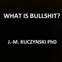 What is Bullshit? Audiobook by John-Michael Kuczynski