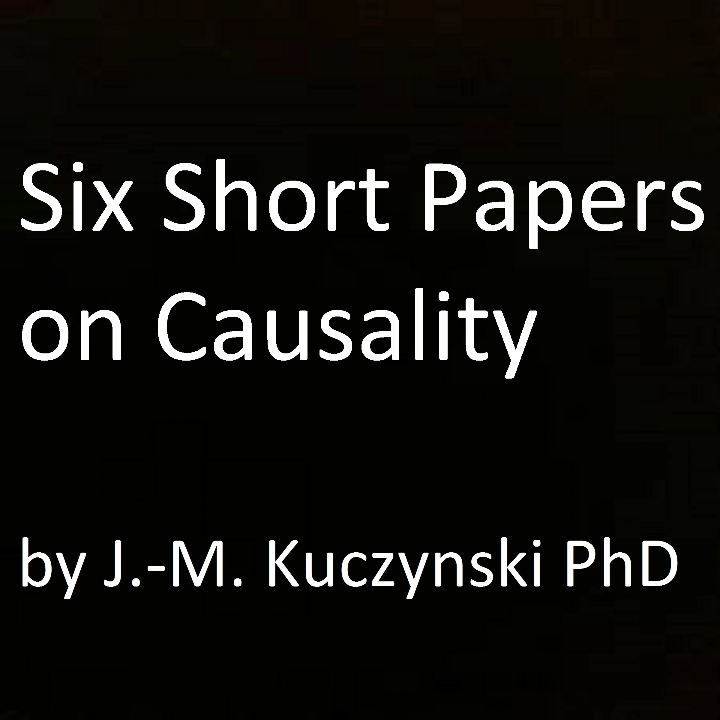 Six Short Papers on Causality Audiobook by John-Michael Kuczynski