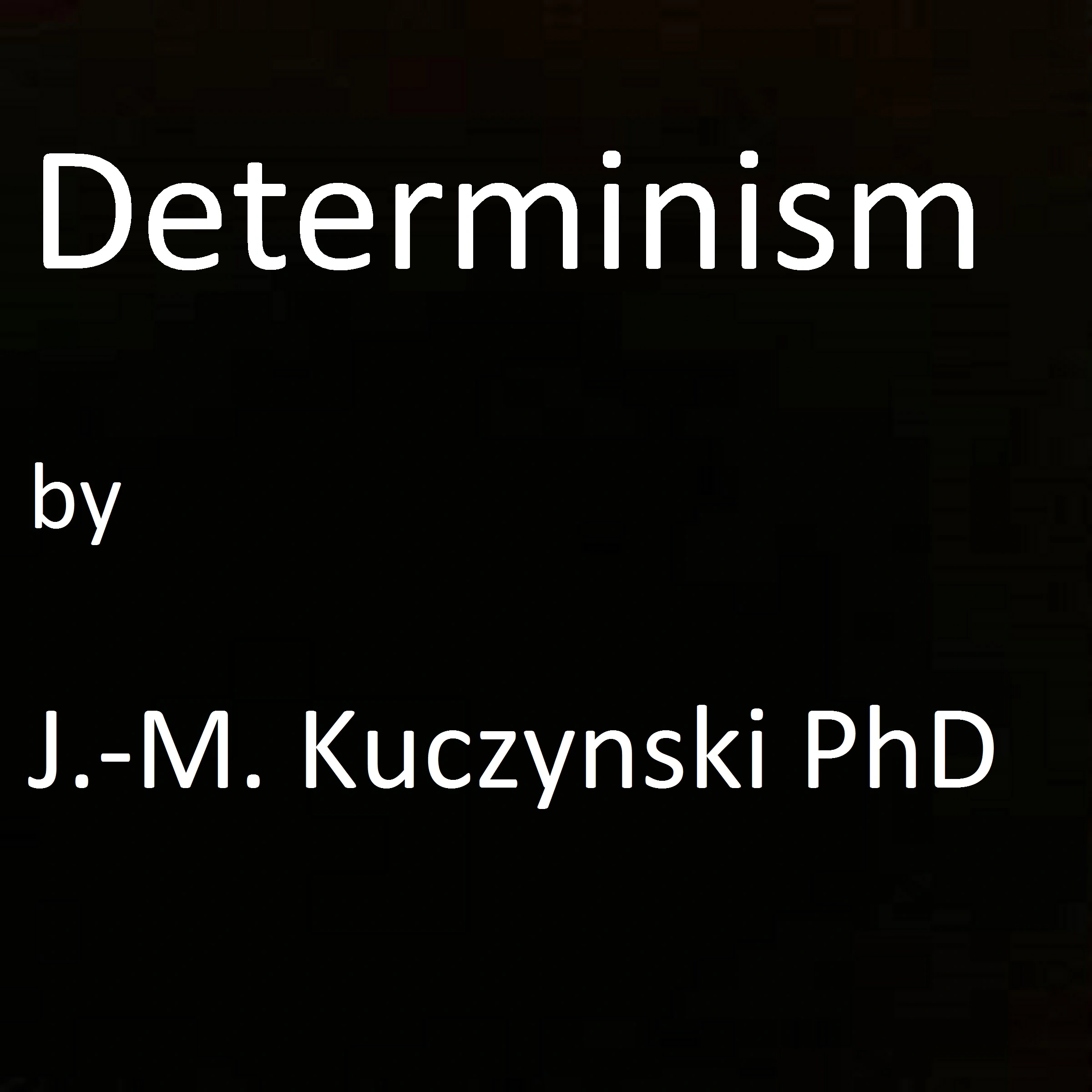 Determinism Audiobook by John-Michael Kuczynski
