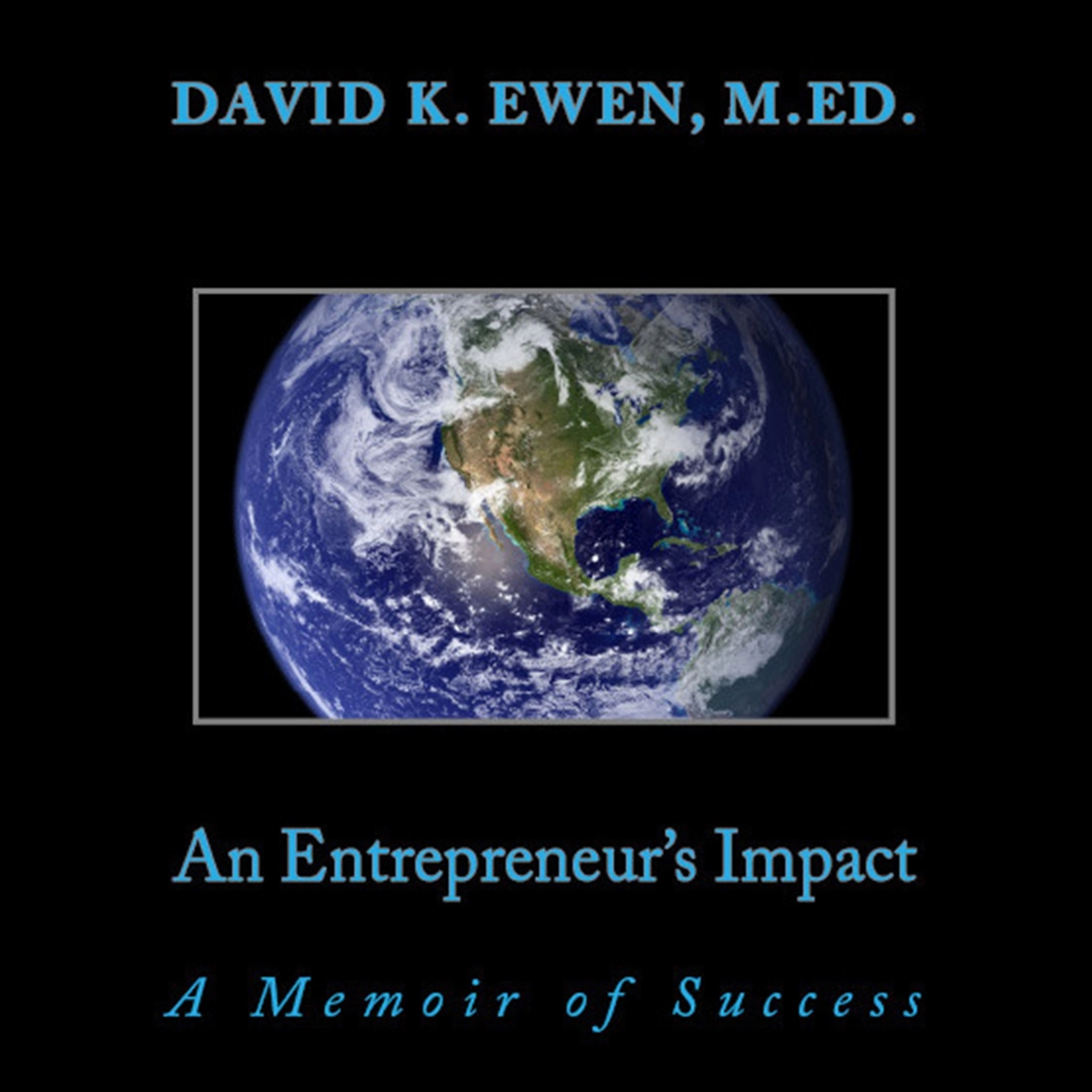 An Entrepreneur's Impact: A Memoir of Success Audiobook by David Ewen