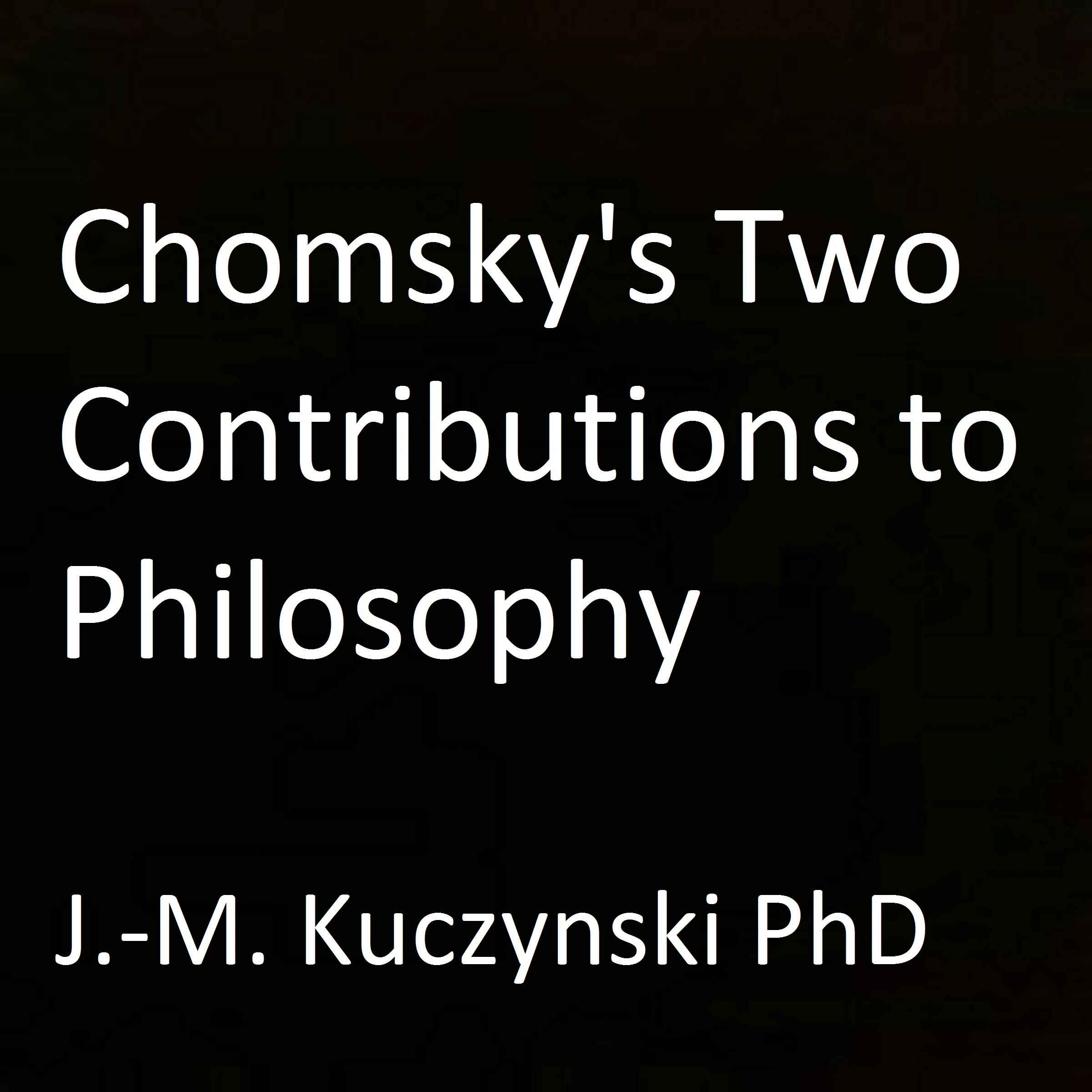 Chomsky's Two Contributions to Philosophy Audiobook by J.-M. Kuczynski