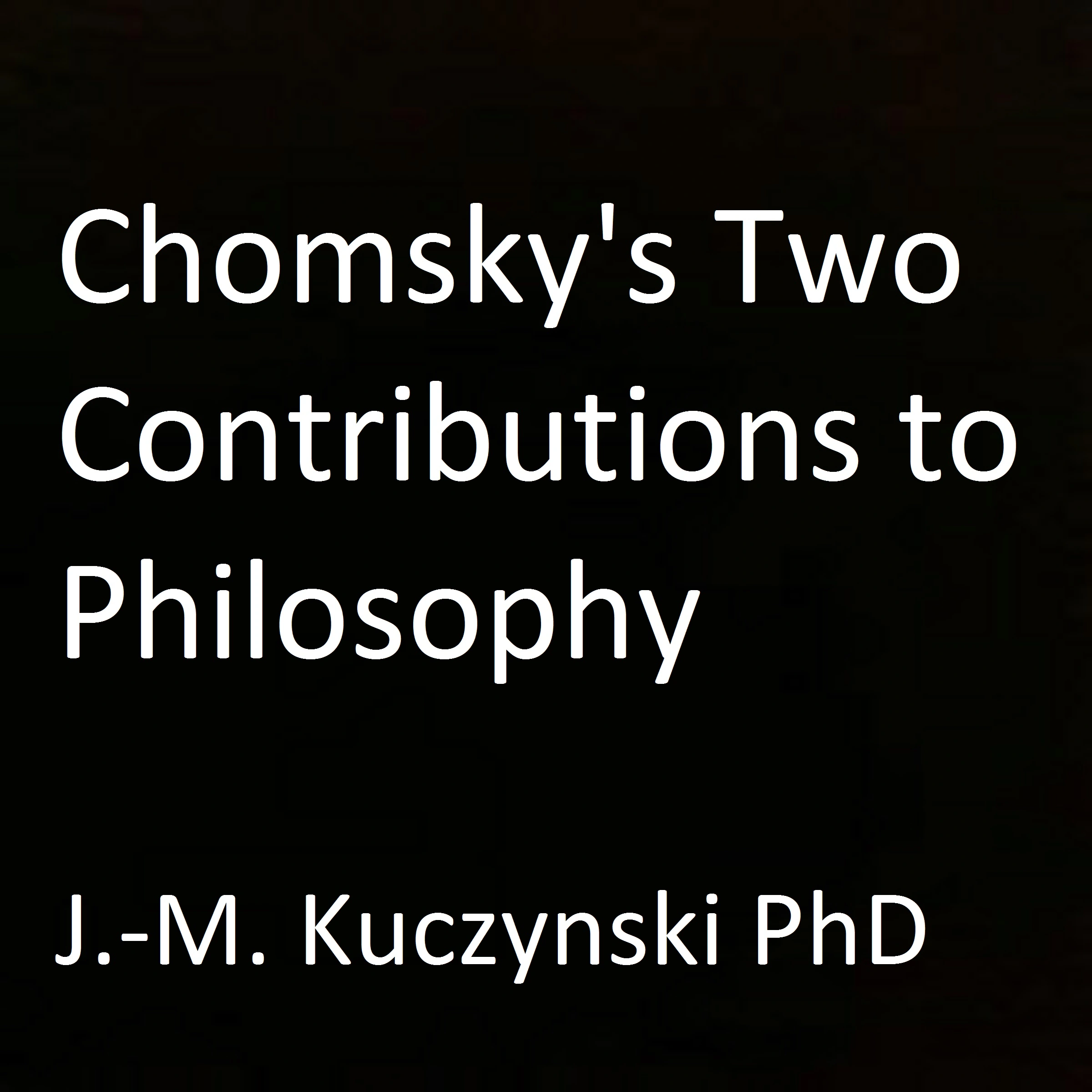 Chomsky's Two Contributions to Philosophy by J.-M. Kuczynski Audiobook