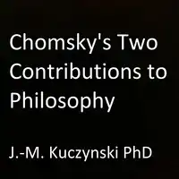 Chomsky's Two Contributions to Philosophy Audiobook by J.-M. Kuczynski