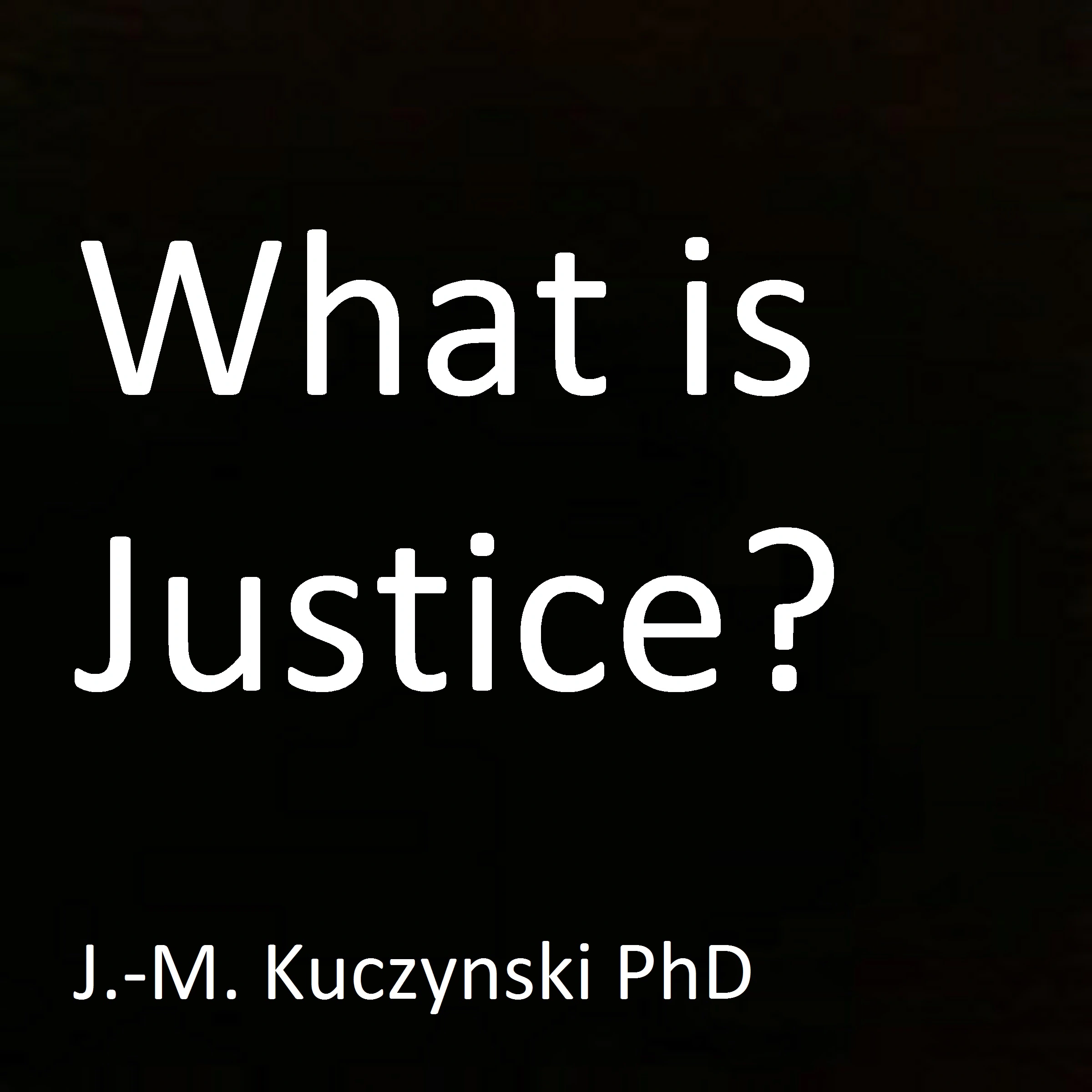 What is Justice? Audiobook by J.-M. Kuczynski