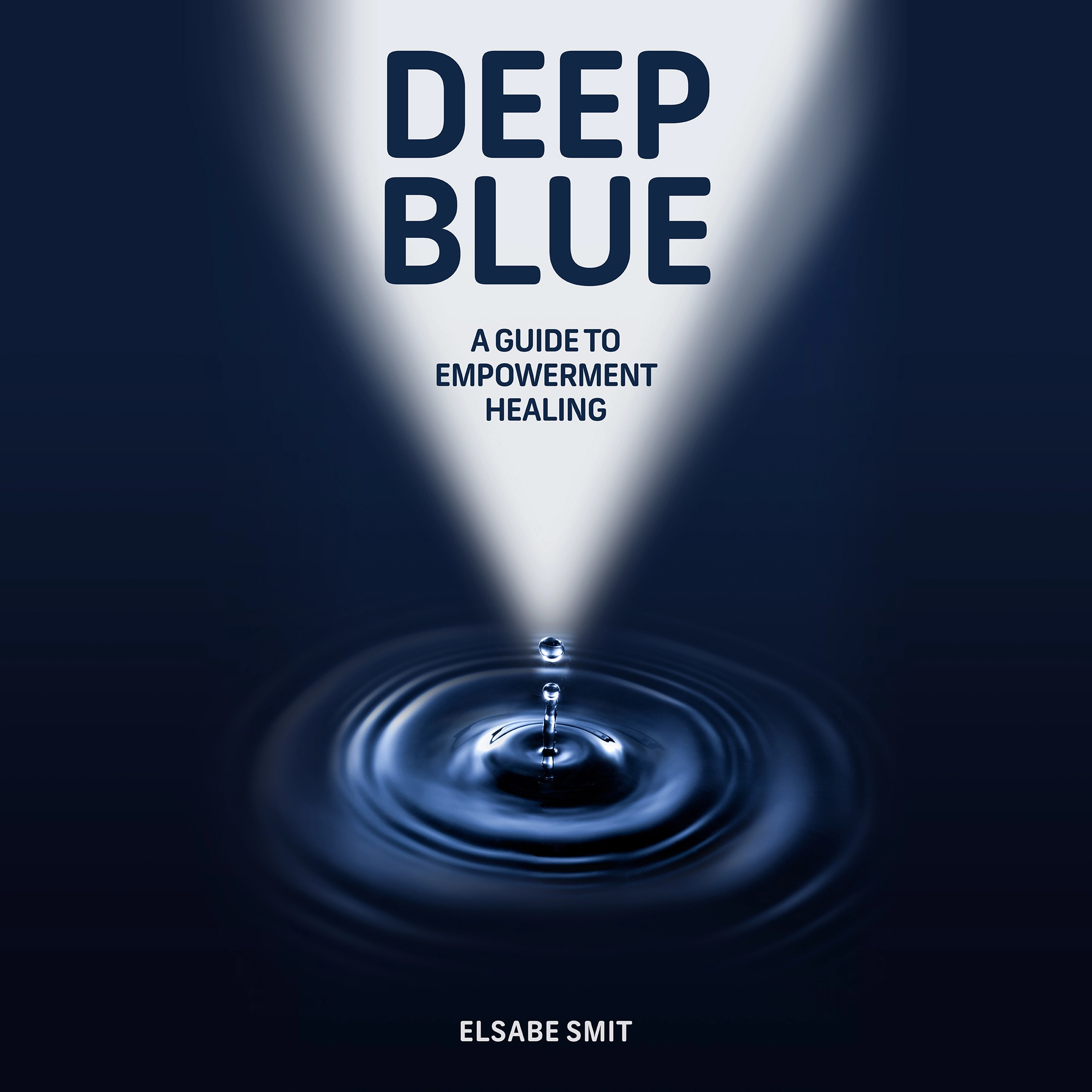 Deep Blue: A Guide to Empowerment Healing Audiobook by Elsabe Smit