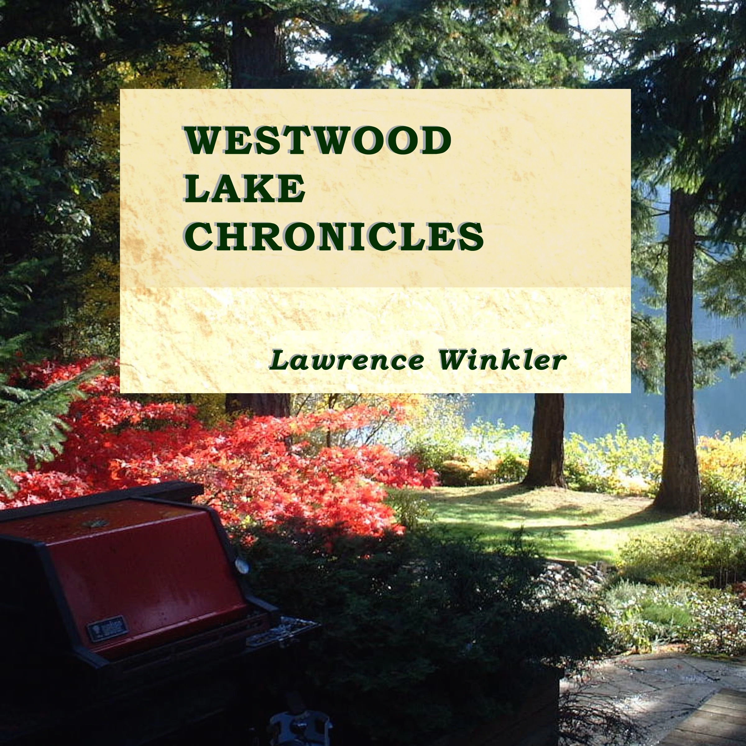 Westwood Lake Chronicles by Lawrence Winkler