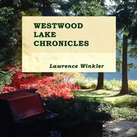 Westwood Lake Chronicles Audiobook by Lawrence Winkler