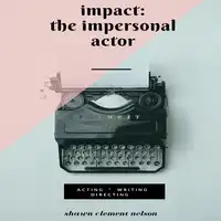 IMPACT: The Impersonal Actor Audiobook by Sounded Originals