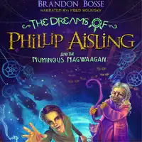 The Dreams of Phillip Aisling and the Numinous Nagwaagan Audiobook by Brandon Bosse