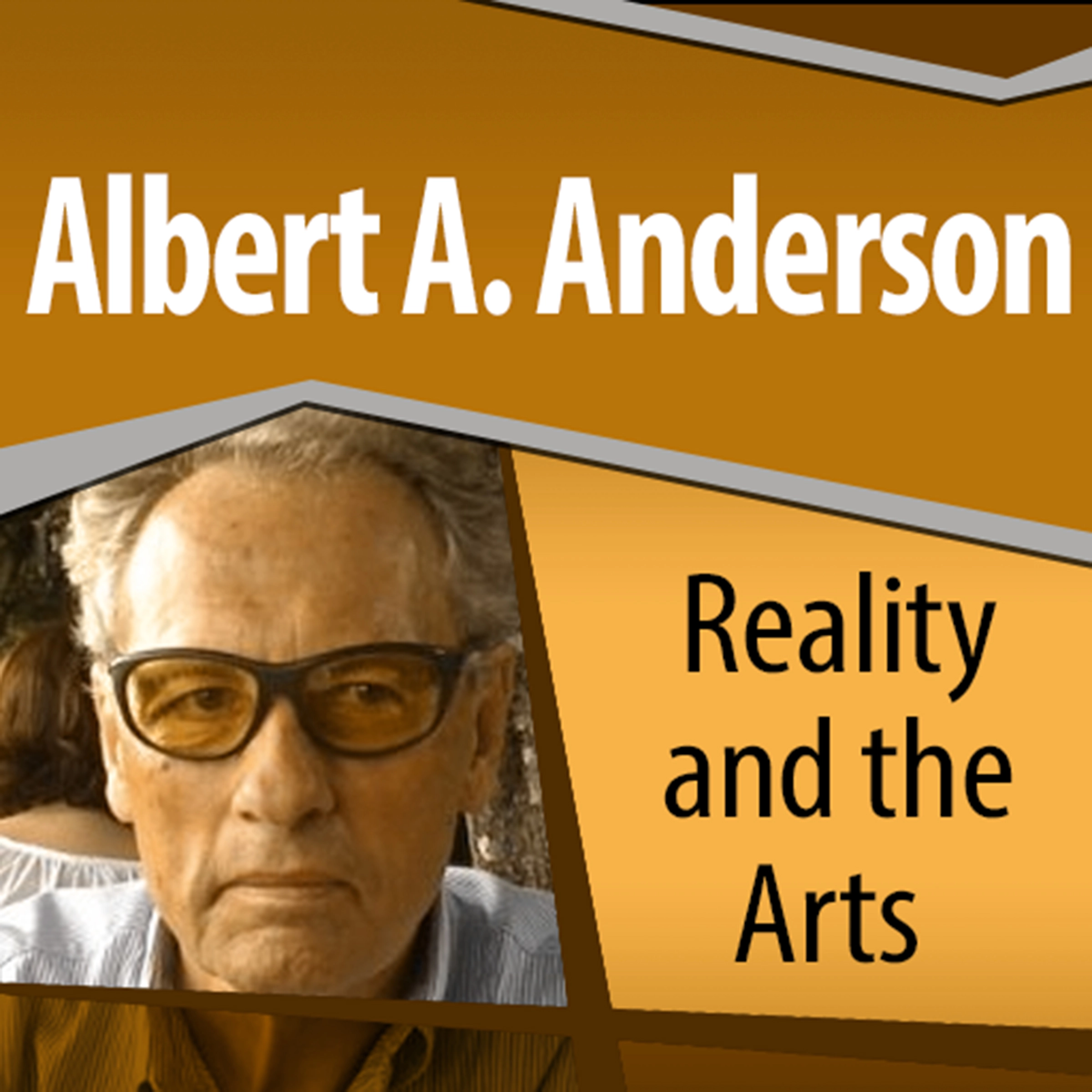 Reality and the Arts by Albert A. Anderson