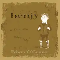 Benjy: A Ferocious Fairy Tale Audiobook by Edwin O'Connor