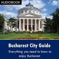 Bucharest City Guide Audiobook by My Ebook Publishing House