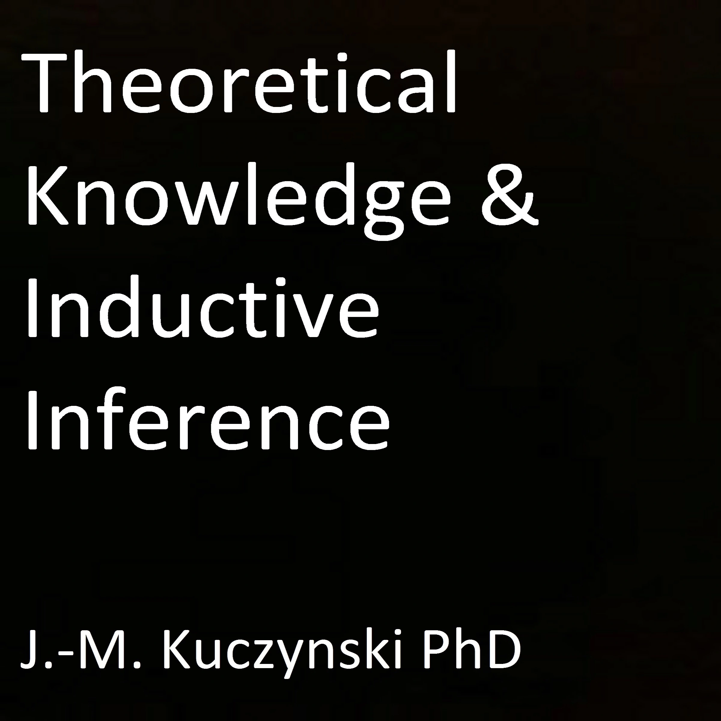 Theoretical Knowledge and Inductive Inference Audiobook by J.-M. Kuczynski