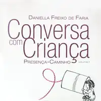 Conversa com Criança - Presença Caminho Audiobook by Daniella Freixo de Faria Bonfim