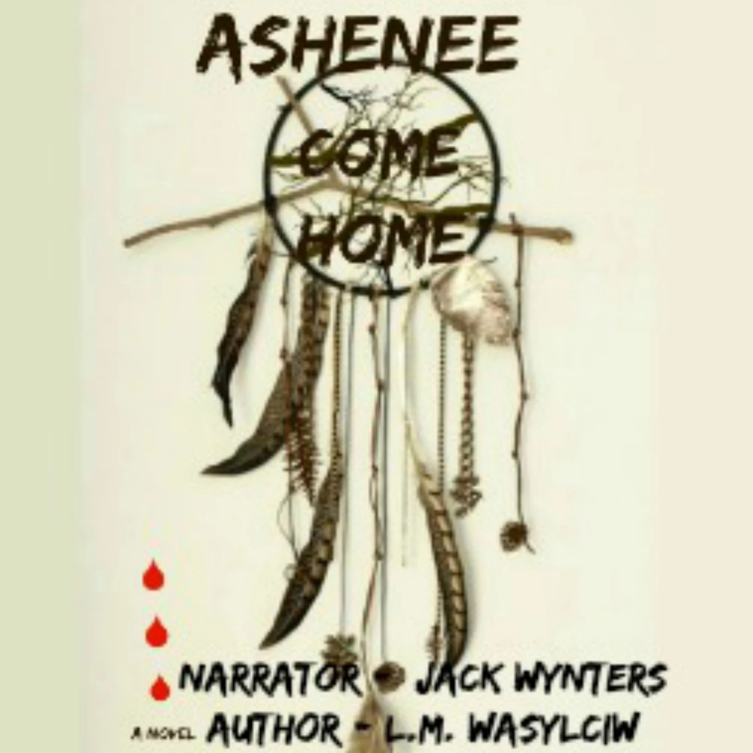 Ashenee Come Home by L.M. Wasylciw