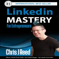 Linkedin Mastery for Entrepreneurs Audiobook by Chris J Reed