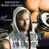 Pumping Iron (Bad Boyfriends) Audiobook by Nya Rawlyns