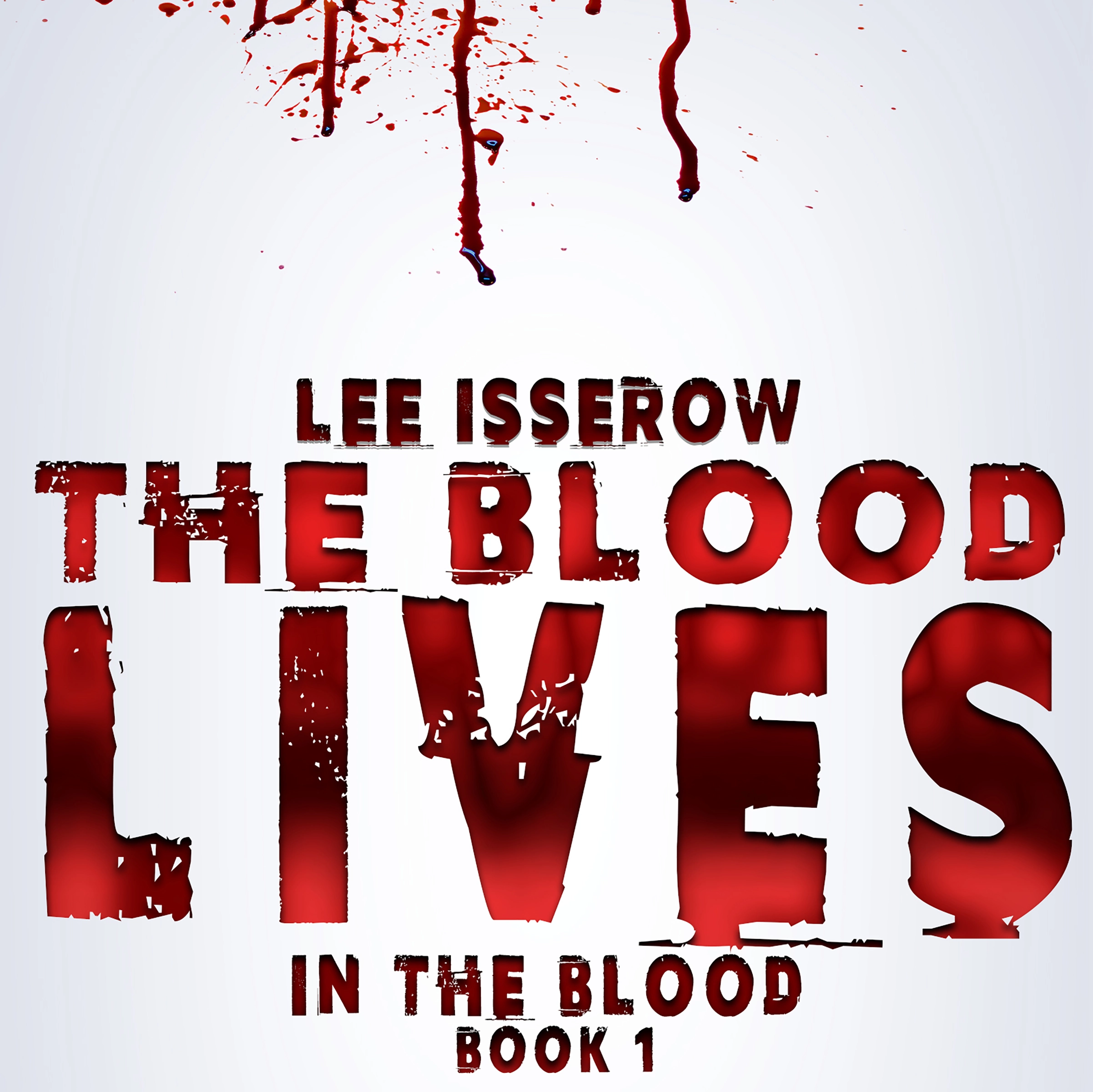 The Blood Lives by Lee Isserow Audiobook