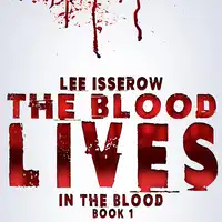 The Blood Lives Audiobook by Lee Isserow