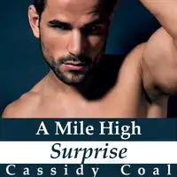 A Mile High Surprise (A Mile High Romance Book 5) Audiobook by Cassidy Coal