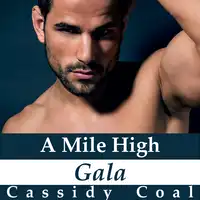 A Mile High Gala (A Mile High Romance Book 7) Audiobook by Cassidy Coal