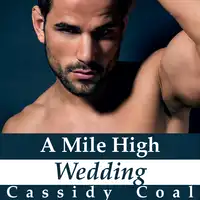 A Mile High Wedding (A Mile High Romance Book 8) Audiobook by Cassidy Coal