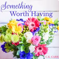 Something Worth Having Audiobook by C.K. Carr