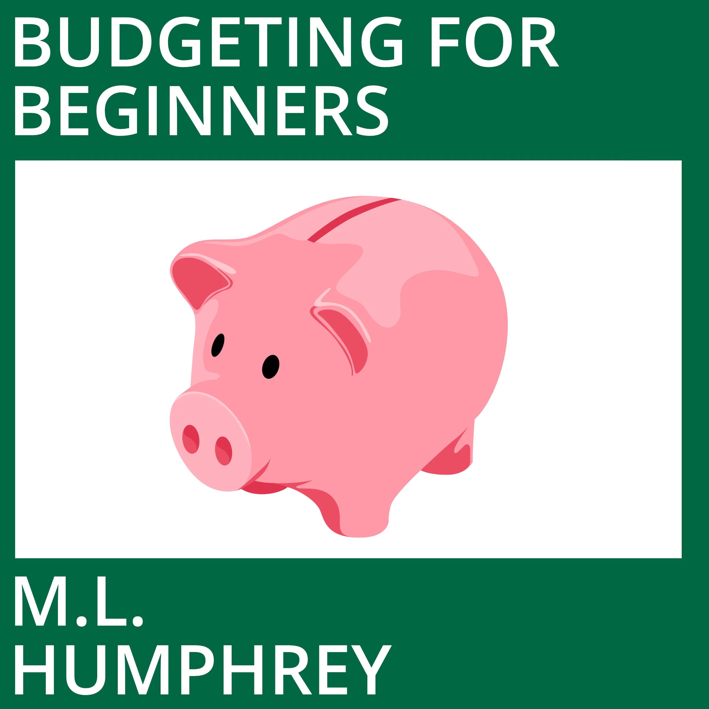 Budgeting for Beginners by M.L. Humphrey Audiobook