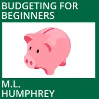 Budgeting for Beginners Audiobook by M.L. Humphrey