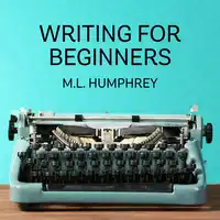 Writing for Beginners Audiobook by M.L. Humphrey